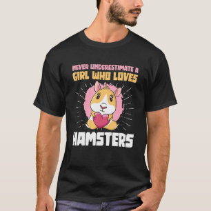 Camiseta Nunca Subestime Uma Menina Que Ama Um Pet De Hamst