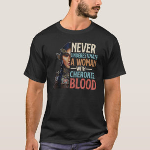 Camiseta Nunca Subestime Uma Mulher Com Sangue Cherokee Pr