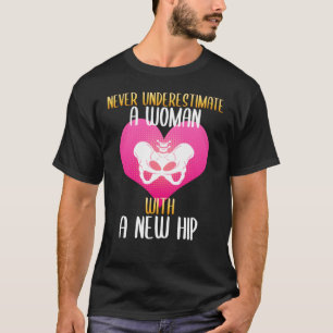 Camiseta Nunca subestime uma mulher com um novo quadril