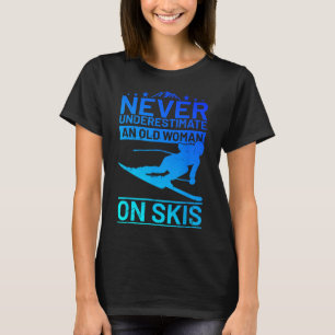 Camiseta Nunca Subestime Uma Mulher Idosa De Esquis Feminin