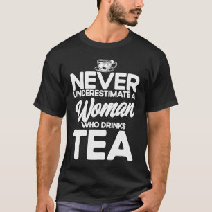 Camiseta Nunca Subestime Uma Mulher Que Beba Chá Chá