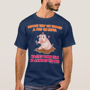 Camiseta Nunca Tente Ensinar Um Porco A Cantar Agricultores