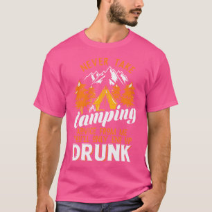 Camiseta Nunca Tome Aconselhamento De Acampamento De Mim Vo