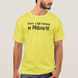 Camiseta Nunca um momento maçante em Midworld