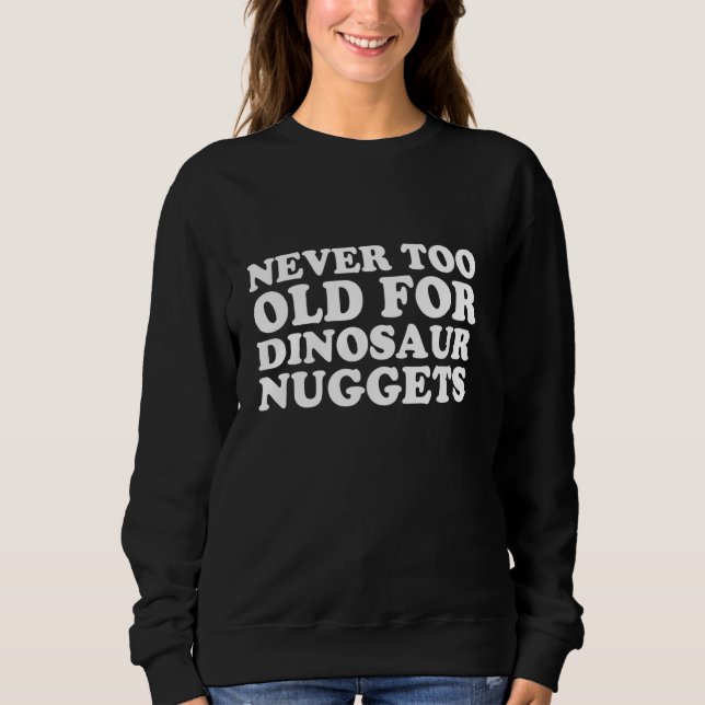 Camiseta Nunca Velho Demais Para Galinhas De Dinossauro (Frente)