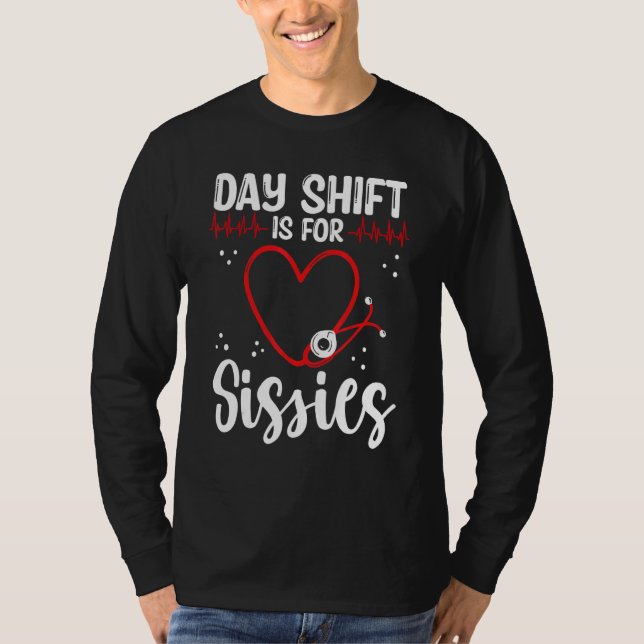 Camiseta Nurse Appreciation Day Shift for Sissies Night Shi (Frente)
