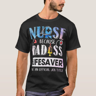 Camiseta Nurse Because Badass Lifesaver Watercolor