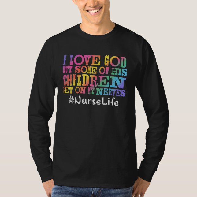 Camiseta Nurse Life I Love God But Some Of His Children Get (Frente)