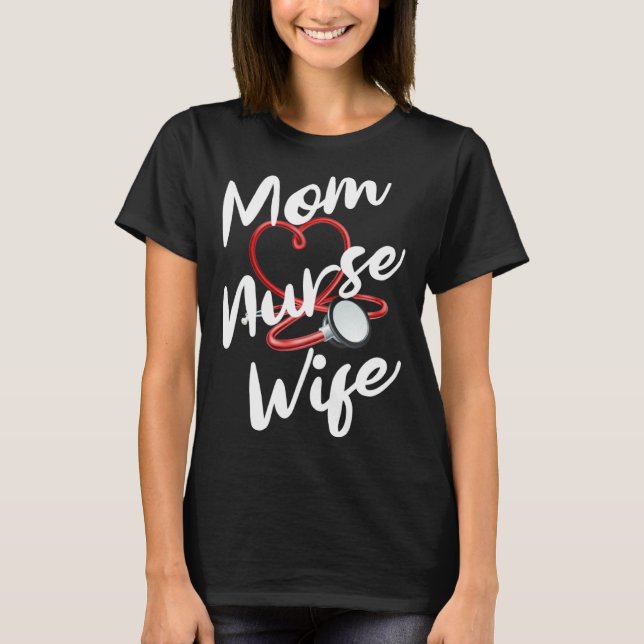 Camiseta Nurse Mom Wife for Nurse Practitioners and Nurse G (Frente)