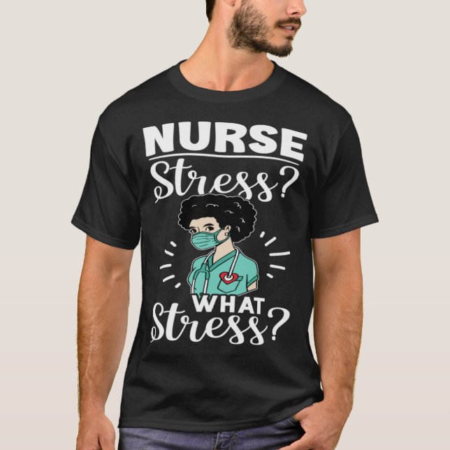 Camiseta Nurse Stress What Stress (Frente)