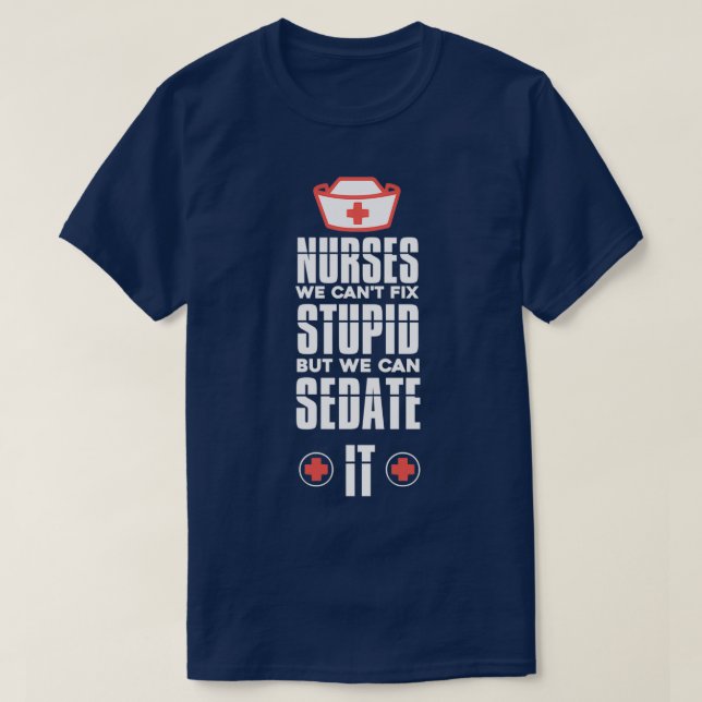 Camiseta Nurse We Can39t Fix Stupid Nurse Appreciation Gift (Frente do Design)