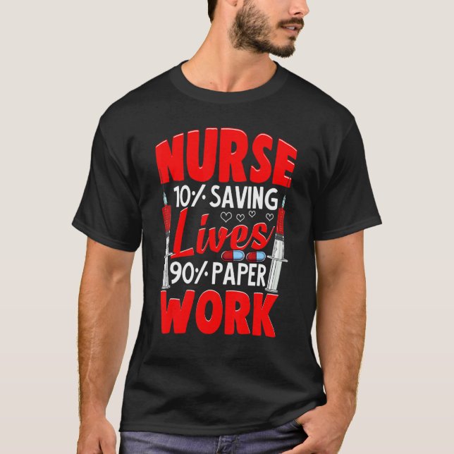 Camiseta Nurses 10 Saving Lives 90 Paperwork Nurse (Frente)