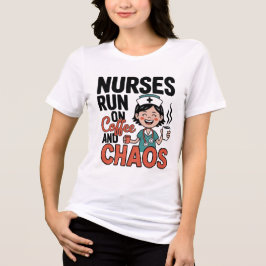 Camiseta Nurses Run On Coffee And Chaos Funny Nurse Women T