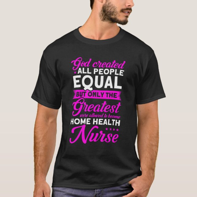 Camiseta Nursing Greatest Become Home Health Nurse Nurse He (Frente)