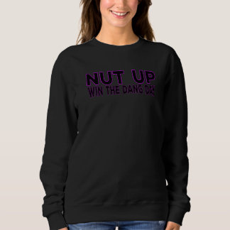 Camiseta Nut Up e Ganhe o Dia Danado Para Homens Mulheres 2
