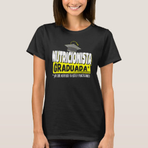 Camiseta Nutricionista Graduada Ya Estoy Prticando Gracio