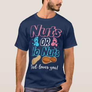 Camiseta Nuts Or No Nuts Dad Loves You Baby Gender Reveal 