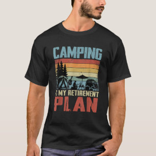 Camiseta O Acampamento É Meu Plano De Aposentadoria Aposent