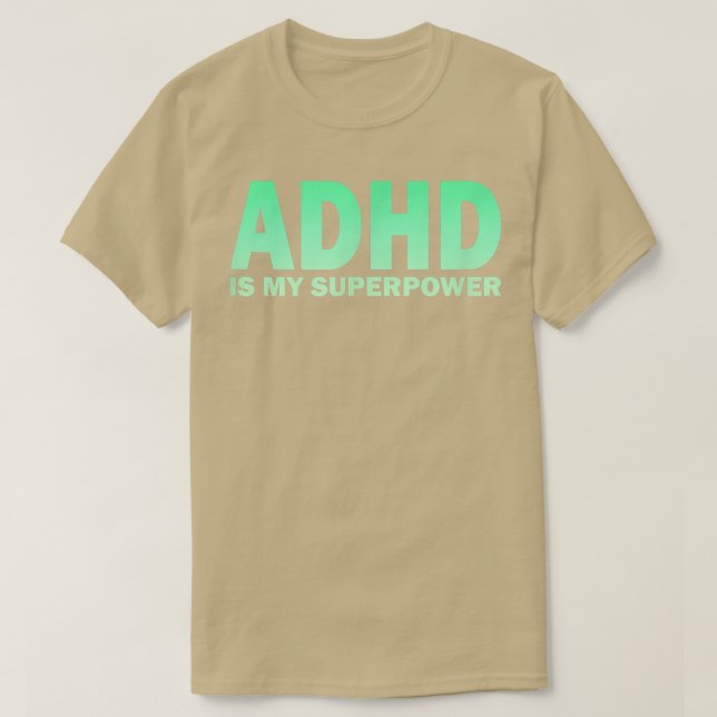 Camiseta O ADHD é o meu super poderoso ADHD Consciência Ser (Frente do Design)