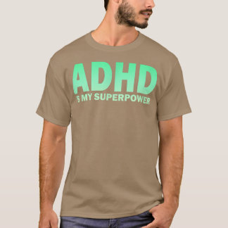 Camiseta O ADHD é o meu super poderoso ADHD Consciência Ser