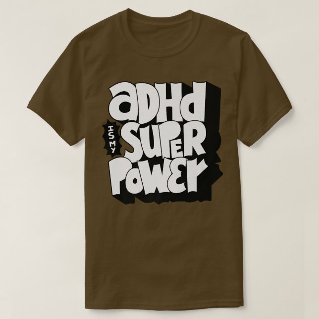 Camiseta O ADHD é o meu superpoder - Citação de Consciência (Frente do Design)