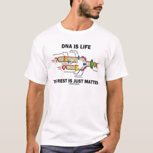 Camiseta O ADN é vida onde o resto é apenas matéria (as
