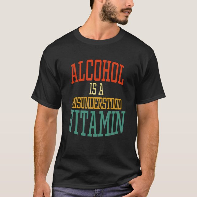 Camiseta O álcool é uma vitamina mal compreendida Citação (Frente)