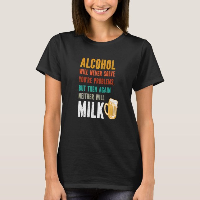 Camiseta O Álcool Nunca Resolverá Seus Problemas  Bebedores (Frente)