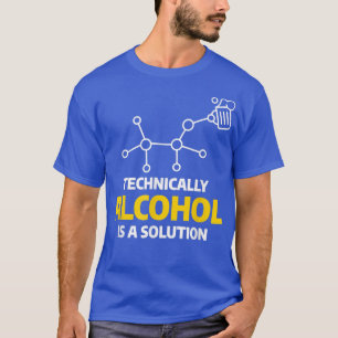Camiseta O Álcool Tecnicamente É Uma Solução Para A Ciência