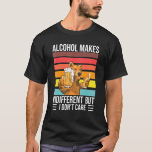 Camiseta O Álcool Torna-Se Indiferente, Mas Não Me Importo 