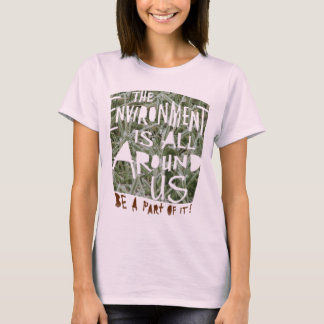 Camiseta O AMBIENTE está ao nosso redor. Faça parte dele!