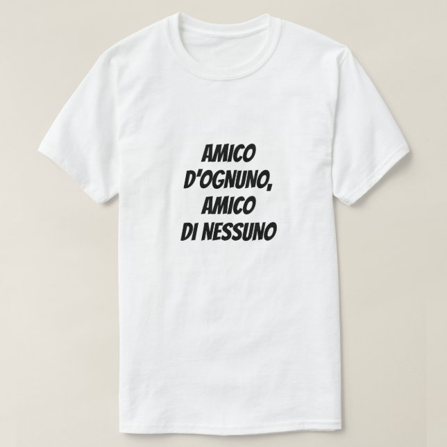 Camiseta O amigo de todos não é amigo de ninguém em italian (Frente do Design)