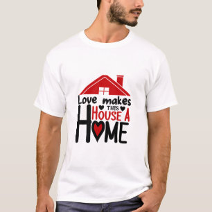 Camiseta O Amor Com Presente De casal Torna Esta Casa Uma C