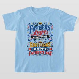 Camiseta O Amor de um Pai Reina para Sempre