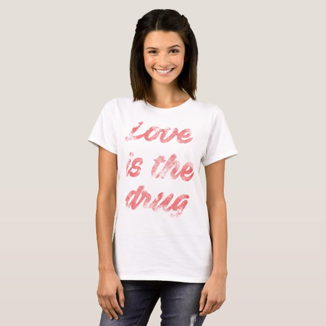 Camiseta O amor é a droga (Frente Completa)