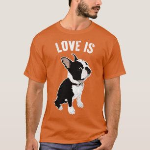 Camiseta O Amor É Boston Terrier Dog