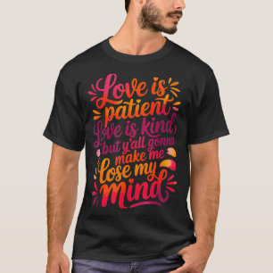 Camiseta O Amor é Paciente O Amor é Bondoso Mas Vocês Vão M