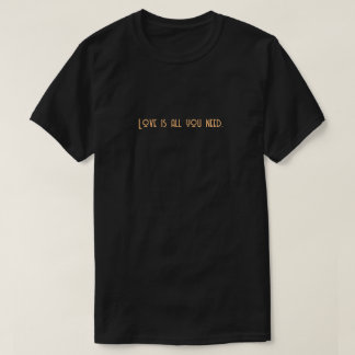Camiseta O amor é tudo o que você precisa.