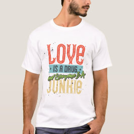 Camiseta O Amor é uma Droga