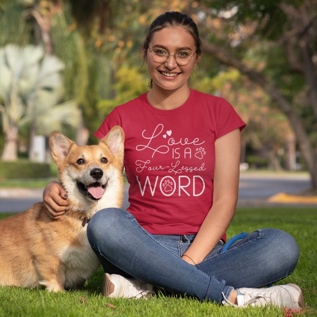 Camiseta O Amor É Uma Palavra De Quatro Pernas (love is a four-legged word t-shirt for dog lovers)