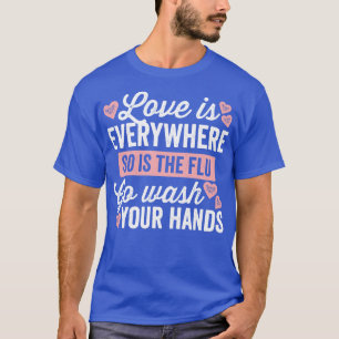 Camiseta O Amor Está Em Todo O Lado E A Gripe