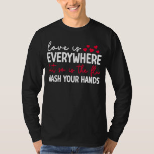 Camiseta O Amor Está Em Todo O Lado, Mas A Gripe 1 Também E