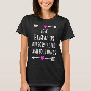 Camiseta O Amor Está Em Todo O Lado, Mas A Gripe Lave O Seu