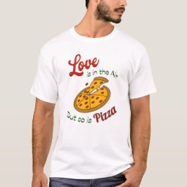 Camiseta O amor está no ar, mas a pizza também