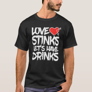 Camiseta O Amor Fedorento Vamos Beber  Anti Dia dos Namorad