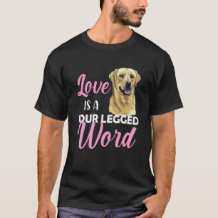 Camiseta O Amor Labrador É Uma Palavra De Quatro Pernas