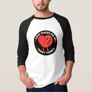 Camiseta O Amor Me Faz Fazer Coisas Doidas