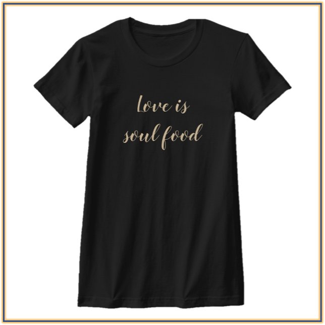 Camiseta O Amor Moderno É Uma Citação De Comida De Alma (Criador carregado)