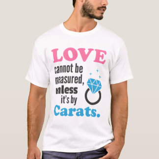 Camiseta O amor não pode ser medido.