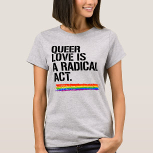 CAMISETA O AMOR QUEER É UM ATO RADICAL